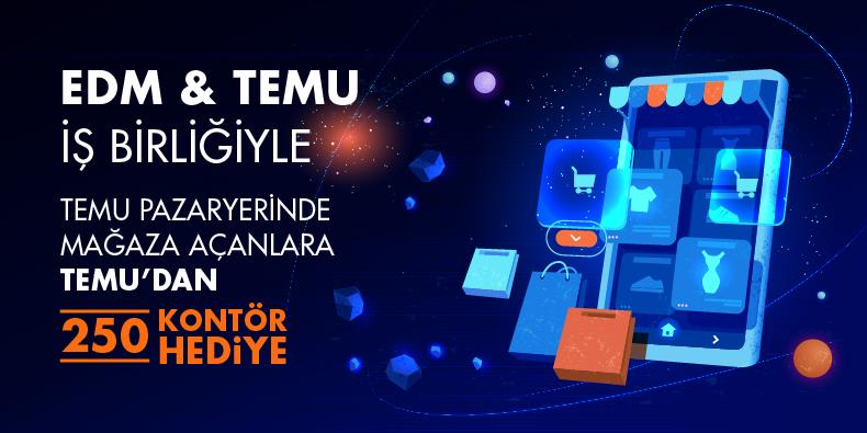 EDM & TEMU İş Birliğiyle 250 Kontör Hediye!